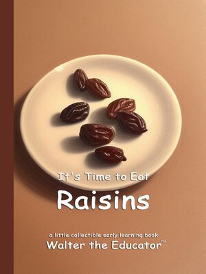 cover image of It's Time to Eat Raisins